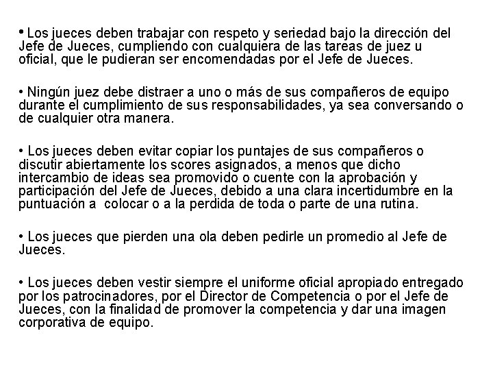  • Los jueces deben trabajar con respeto y seriedad bajo la dirección del