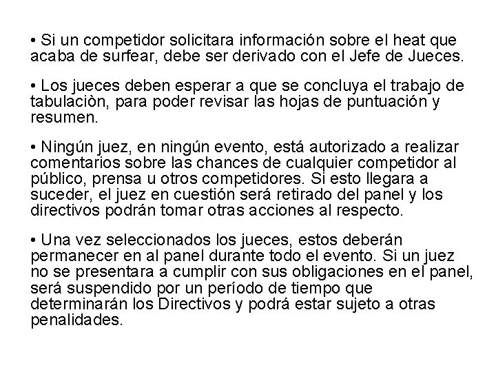  • Si un competidor solicitara información sobre el heat que acaba de surfear,