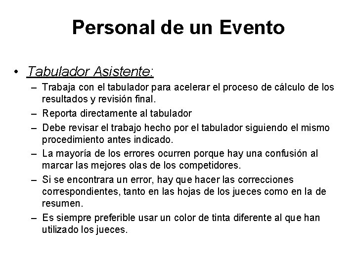 Personal de un Evento • Tabulador Asistente: – Trabaja con el tabulador para acelerar