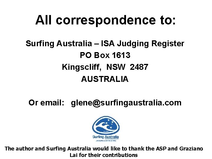 All correspondence to: Surfing Australia – ISA Judging Register PO Box 1613 Kingscliff, NSW