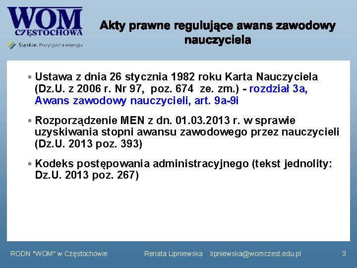 § Ustawa z dnia 26 stycznia 1982 roku Karta Nauczyciela (Dz. U. z 2006