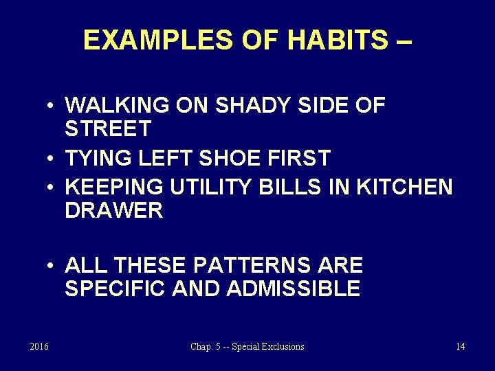 EXAMPLES OF HABITS – • WALKING ON SHADY SIDE OF STREET • TYING LEFT