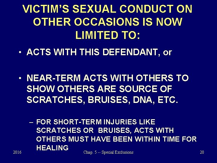 VICTIM’S SEXUAL CONDUCT ON OTHER OCCASIONS IS NOW LIMITED TO: • ACTS WITH THIS