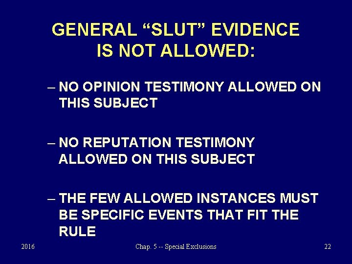 GENERAL “SLUT” EVIDENCE IS NOT ALLOWED: – NO OPINION TESTIMONY ALLOWED ON THIS SUBJECT