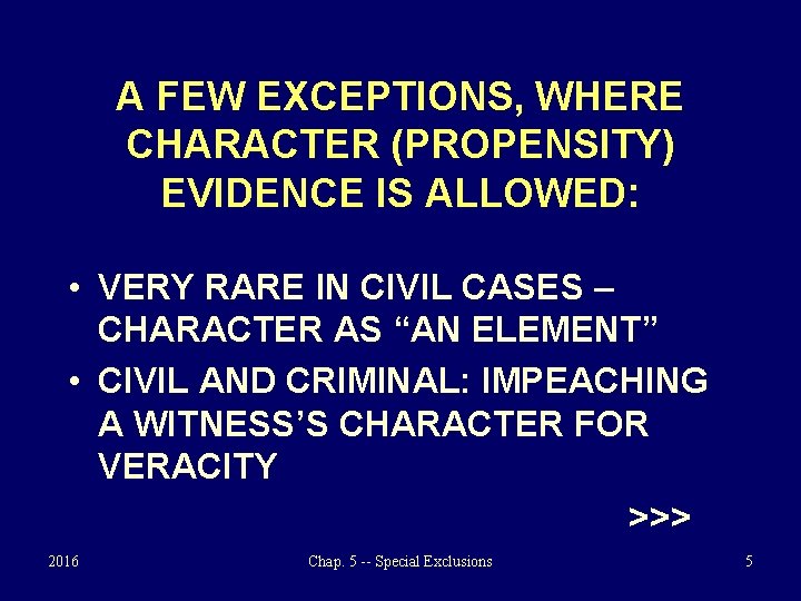 A FEW EXCEPTIONS, WHERE CHARACTER (PROPENSITY) EVIDENCE IS ALLOWED: • VERY RARE IN CIVIL