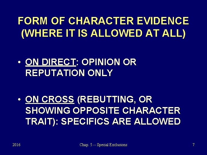 FORM OF CHARACTER EVIDENCE (WHERE IT IS ALLOWED AT ALL) • ON DIRECT: OPINION