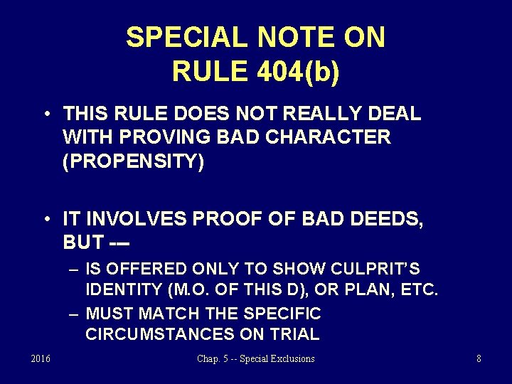 SPECIAL NOTE ON RULE 404(b) • THIS RULE DOES NOT REALLY DEAL WITH PROVING