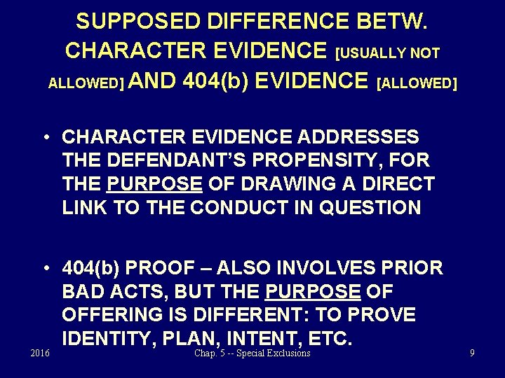 SUPPOSED DIFFERENCE BETW. CHARACTER EVIDENCE [USUALLY NOT ALLOWED] AND 404(b) EVIDENCE [ALLOWED] • CHARACTER