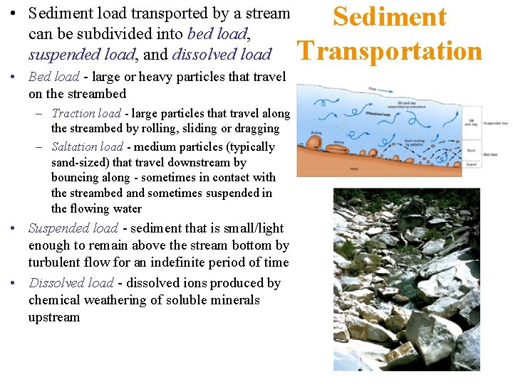  • Sediment load transported by a stream can be subdivided into bed load,