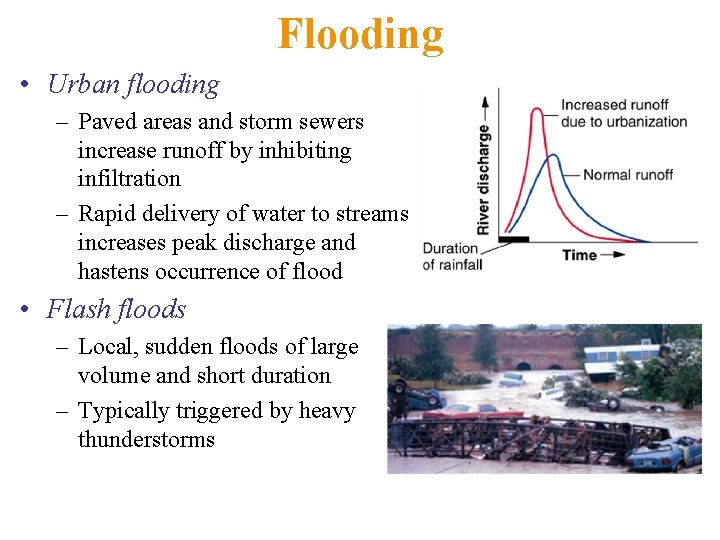 Flooding • Urban flooding – Paved areas and storm sewers increase runoff by inhibiting