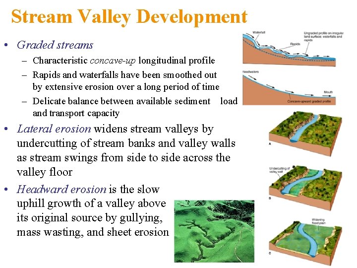 Stream Valley Development • Graded streams – Characteristic concave-up longitudinal profile – Rapids and