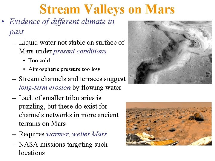 Stream Valleys on Mars • Evidence of different climate in past – Liquid water