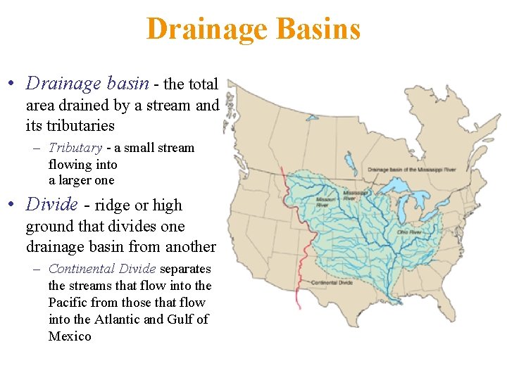 Drainage Basins • Drainage basin - the total area drained by a stream and