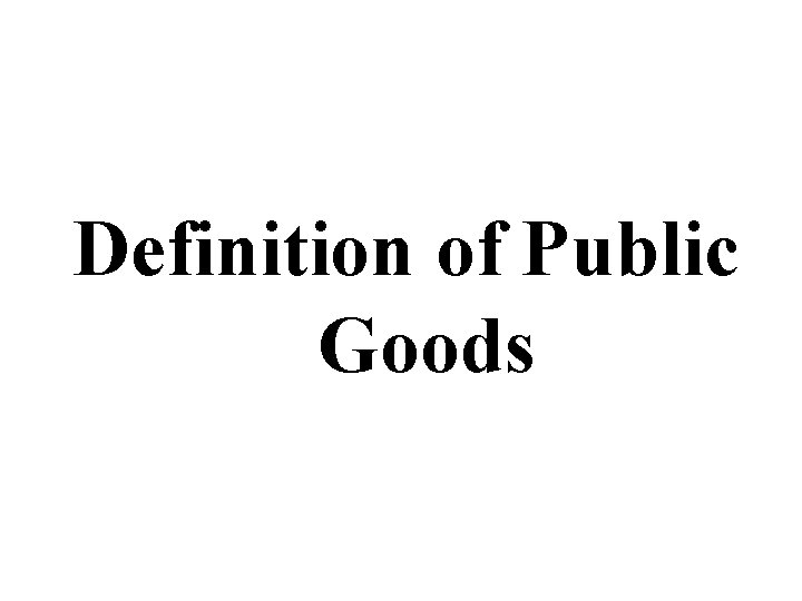 Definition of Public Goods 