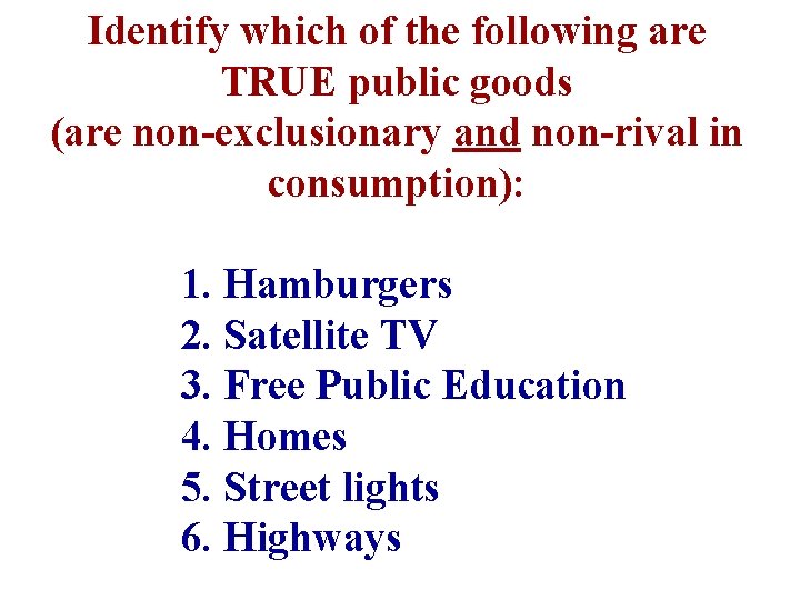 Identify which of the following are TRUE public goods (are non-exclusionary and non-rival in