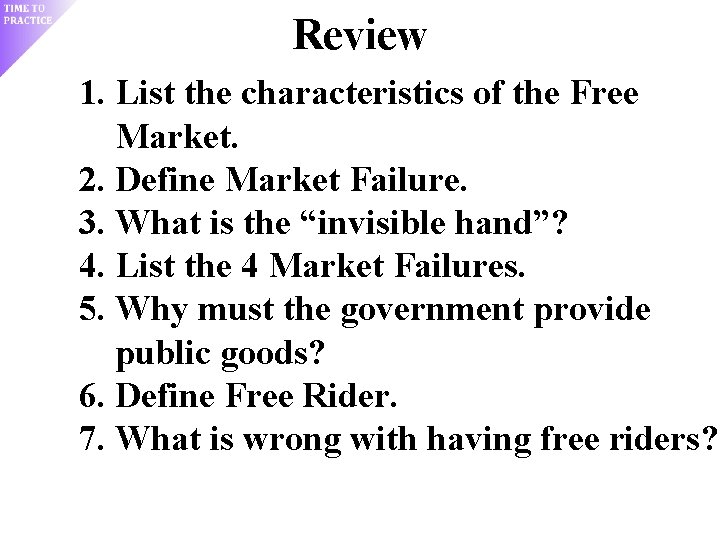 Review 1. List the characteristics of the Free Market. 2. Define Market Failure. 3.