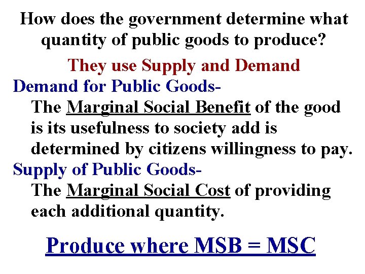How does the government determine what quantity of public goods to produce? They use