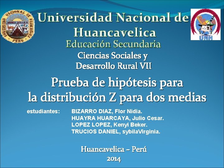 Universidad Nacional de Huancavelica Educación Secundaria Ciencias Sociales y Desarrollo Rural VII Prueba de