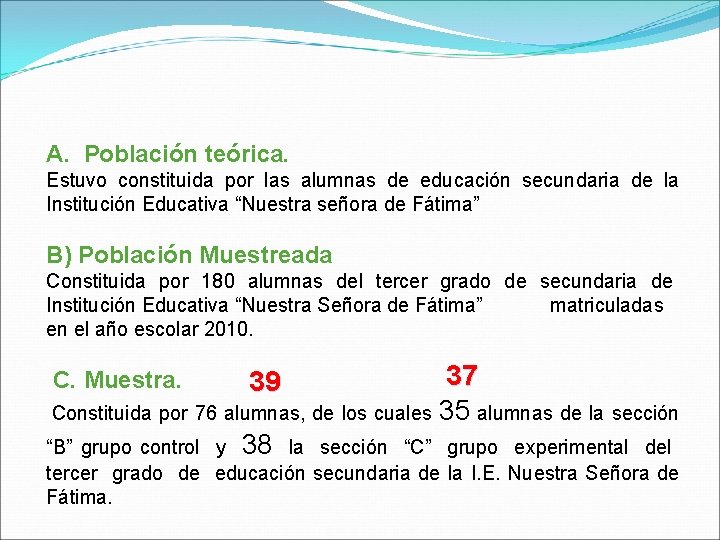 A. Población teórica. Estuvo constituida por las alumnas de educación secundaria de la Institución