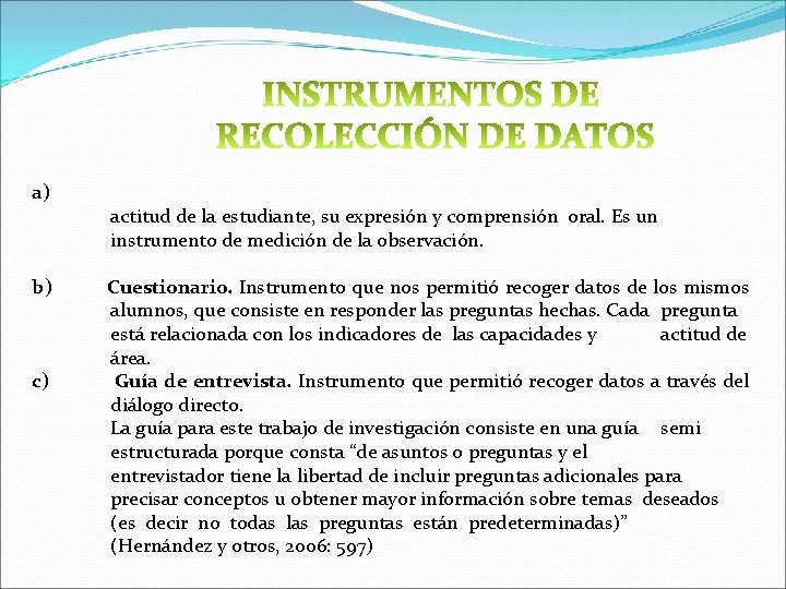 a) b) c) actitud de la estudiante, su expresión y comprensión oral. Es un