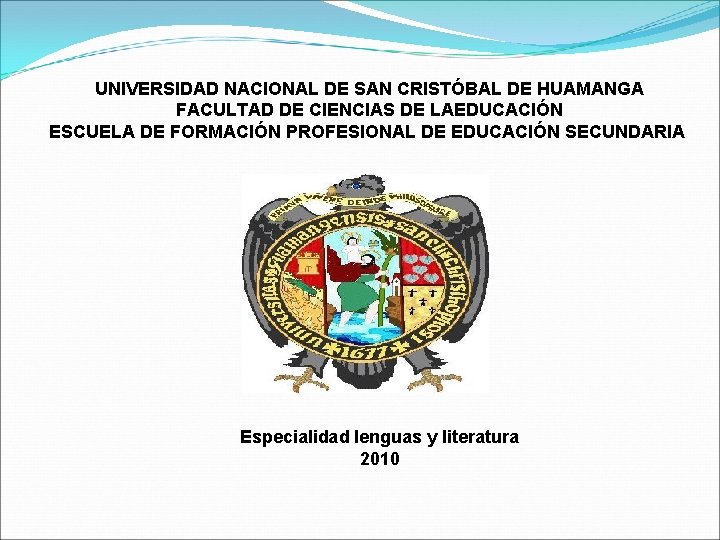 UNIVERSIDAD NACIONAL DE SAN CRISTÓBAL DE HUAMANGA FACULTAD DE CIENCIAS DE LAEDUCACIÓN ESCUELA DE UNIVERSIDAD NACIONAL DE SAN CRISTÓBAL DE HUAMANGA FACULTAD DE CIENCIAS DE LAEDUCACIÓN ESCUELA DE