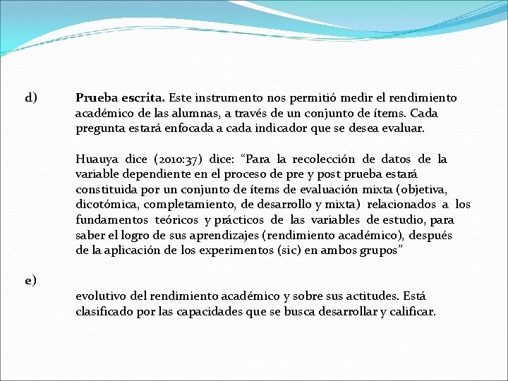 d) Prueba escrita. Este instrumento nos permitió medir el rendimiento académico de las alumnas, d) Prueba escrita. Este instrumento nos permitió medir el rendimiento académico de las alumnas,