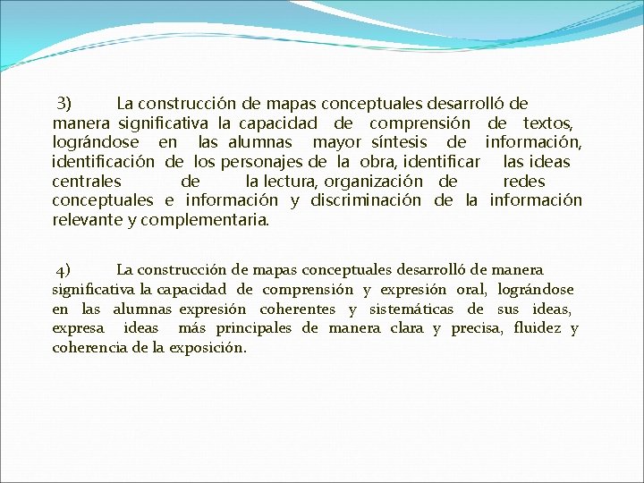 3) La construcción de mapas conceptuales desarrolló de manera significativa la capacidad de 3) La construcción de mapas conceptuales desarrolló de manera significativa la capacidad de