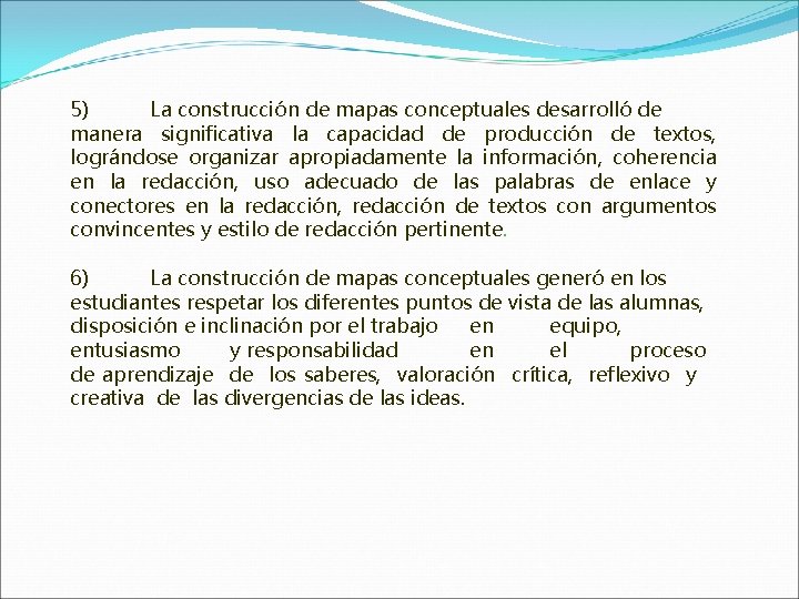 5) La construcción de mapas conceptuales desarrolló de manera significativa la capacidad de producción