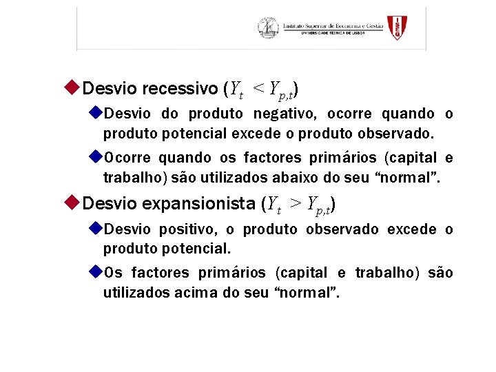 u. Desvio recessivo (Yt < Yp, t) u. Desvio do produto negativo, ocorre quando