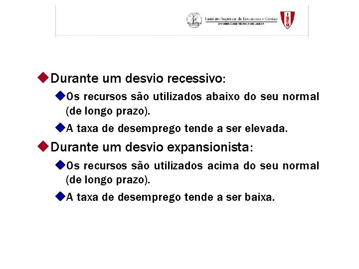 u. Durante um desvio recessivo: u. Os recursos são utilizados abaixo do seu normal