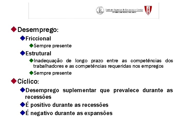 u. Desemprego: u. Friccional u. Sempre presente u. Estrutural u. Inadequação de longo prazo