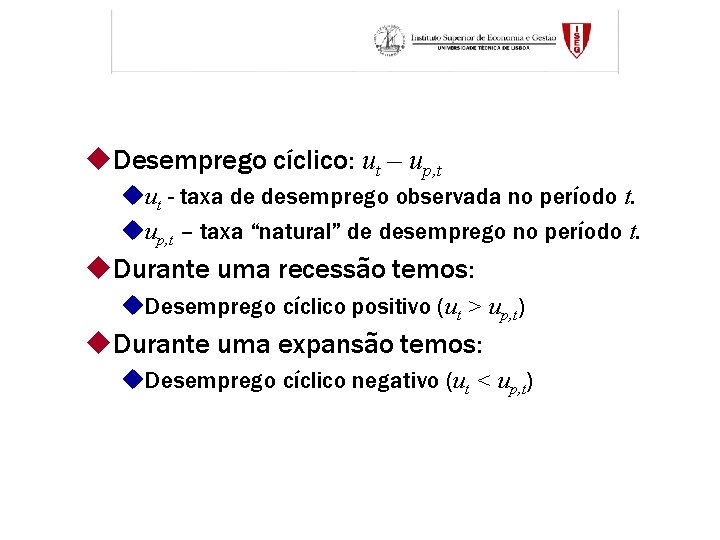 u. Desemprego cíclico: ut – up, t uut - taxa de desemprego observada no