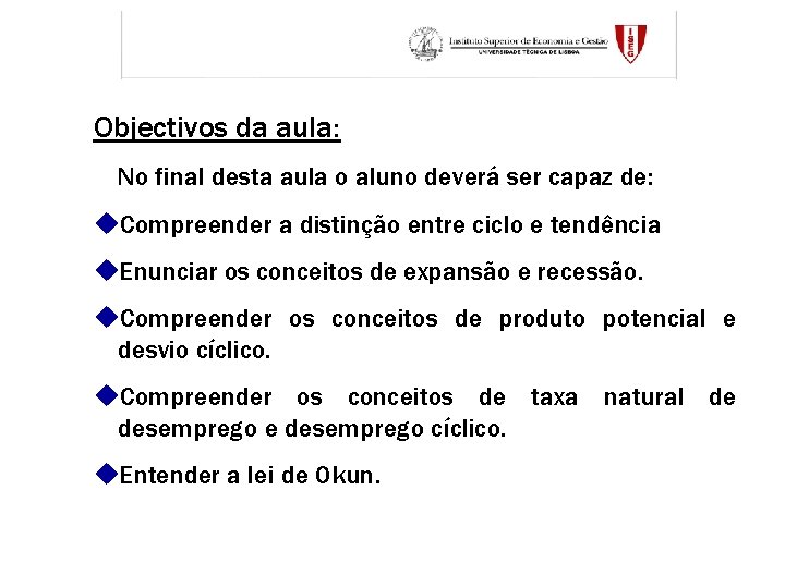 Objectivos da aula: No final desta aula o aluno deverá ser capaz de: u.