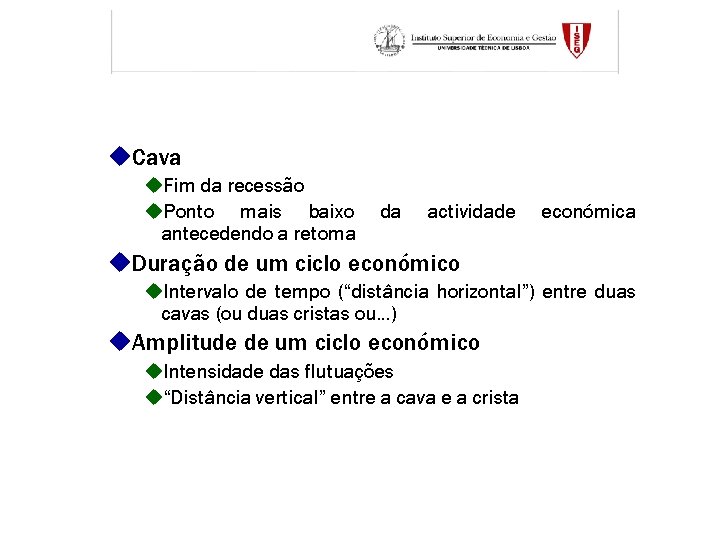 u. Cava u. Fim da recessão u. Ponto mais baixo antecedendo a retoma da