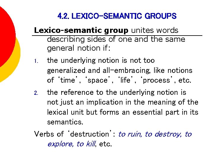 4. 2. LEXICO-SEMANTIC GROUPS Lexico-semantic group unites words describing sides of one and the