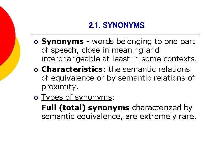 2. 1. SYNONYMS ¡ ¡ ¡ Synonyms - words belonging to one part of