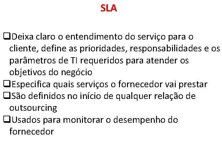 SLA q. Deixa claro o entendimento do serviço para o cliente, define as prioridades,