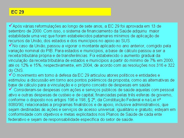 EC 29 üApós várias reformulações ao longo de sete anos, a EC 29 foi