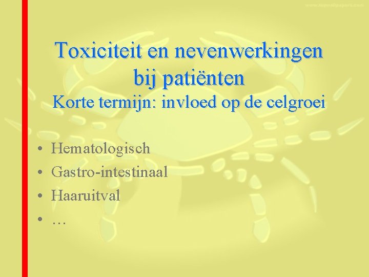 Toxiciteit en nevenwerkingen bij patiënten Korte termijn: invloed op de celgroei • • Hematologisch