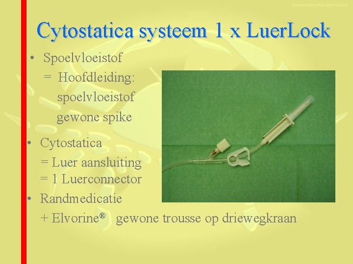 Cytostatica systeem 1 x Luer. Lock • Spoelvloeistof = Hoofdleiding: spoelvloeistof gewone spike •