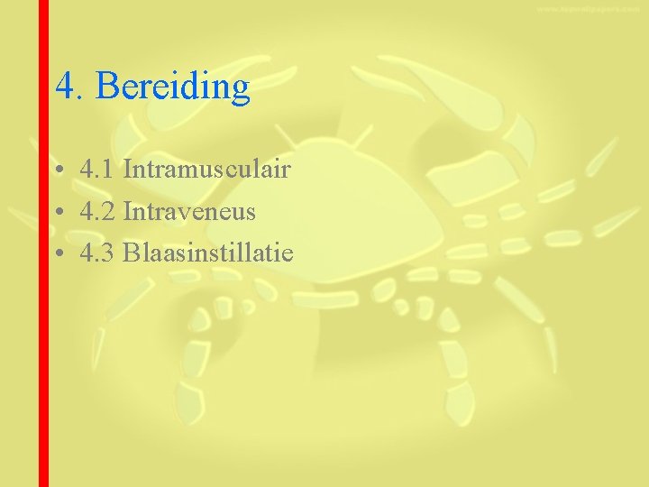 4. Bereiding • 4. 1 Intramusculair • 4. 2 Intraveneus • 4. 3 Blaasinstillatie