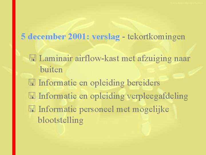 5 december 2001: verslag - tekortkomingen Laminair airflow-kast met afzuiging naar buiten Informatie en