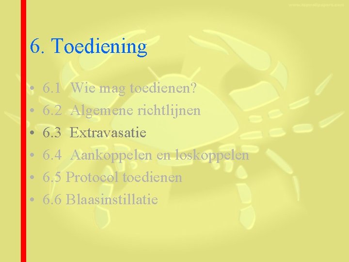 6. Toediening • • • 6. 1 Wie mag toedienen? 6. 2 Algemene richtlijnen