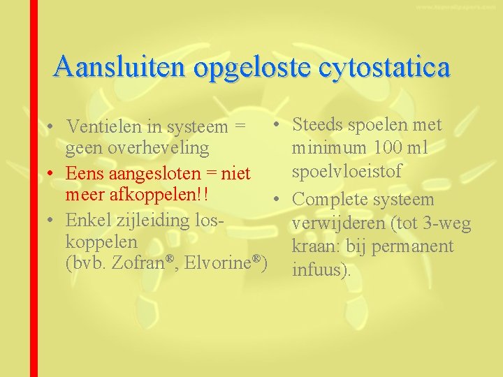 Aansluiten opgeloste cytostatica • Ventielen in systeem = • geen overheveling • Eens aangesloten