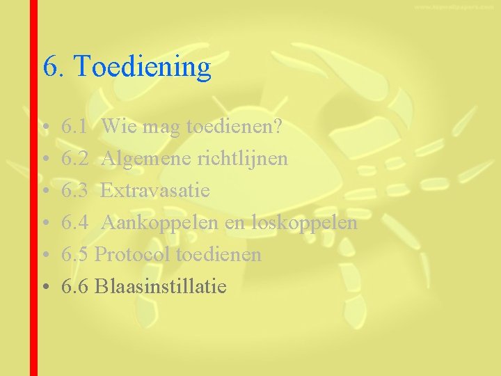 6. Toediening • • • 6. 1 Wie mag toedienen? 6. 2 Algemene richtlijnen