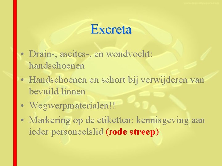 Excreta • Drain-, ascites-, en wondvocht: handschoenen • Handschoenen en schort bij verwijderen van