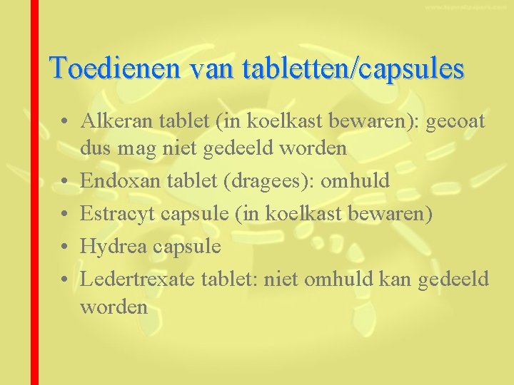 Toedienen van tabletten/capsules • Alkeran tablet (in koelkast bewaren): gecoat dus mag niet gedeeld