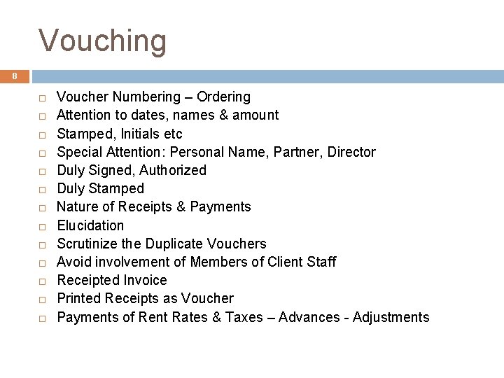Vouching 8 Voucher Numbering – Ordering Attention to dates, names & amount Stamped, Initials