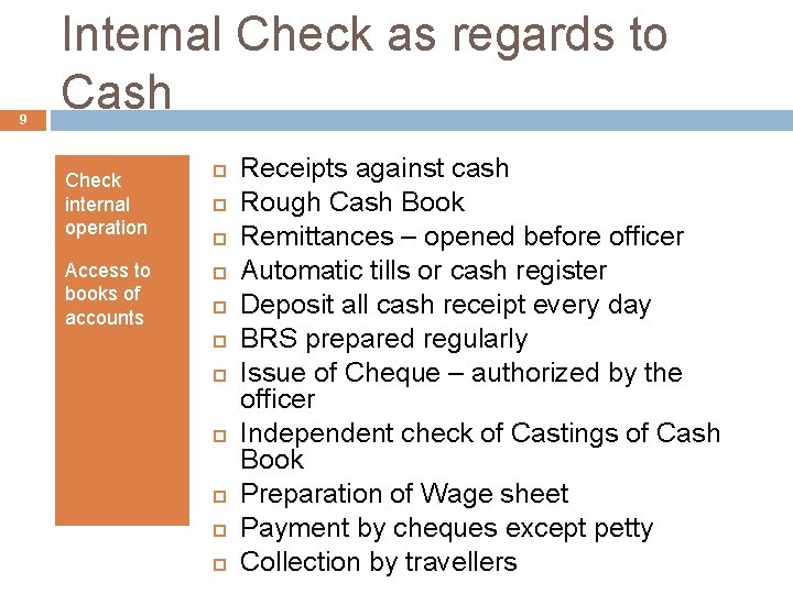 9 Internal Check as regards to Cash Check internal operation Access to books of