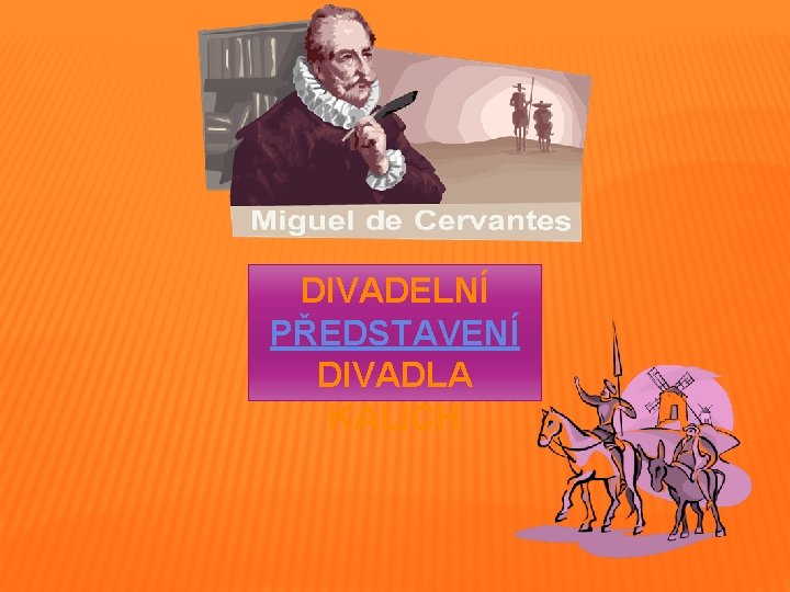 DIVADELNÍ PŘEDSTAVENÍ DIVADLA KALICH DIVADELNÍ PŘEDSTAVENÍ DIVADLA KALICH